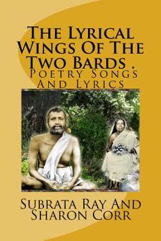 Paperback The Lyrical Wings Of The Two Bards: Poet Subrata Ray And Sharon Corr Book