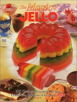 Paperback The Magic of Jell-O: 100 New and Favorite Recipes Celebrating 100 Years of Fun with Jell-O Book