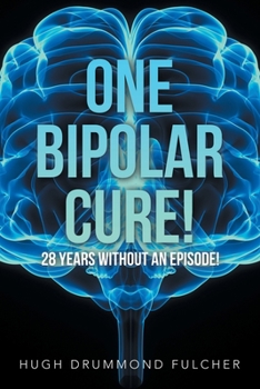 Paperback One Bipolar Cure!: 28 Years Without an Episode! Book