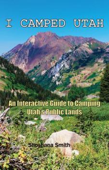 Paperback I Camped Utah: An Interactive Guide to Camping Utah's Public Lands Book