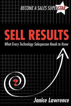 Paperback Sell Results: What Every Technology Salesperson Needs to Know Book