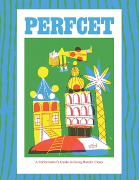 Paperback PERFcET: A Perfectionist's Guide to Going Batshit Crazy Book