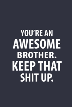 You're An Awesome Brother: Funny Joke Encouragement Gift