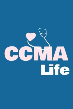 CCMA Life: Blank Lined Notebook Journal: Gifts for CCMA Certified Clinical Medical Assistant Registered EMT EMS Student School 6x9 110 Pages Plain White Paper Soft Cover Book