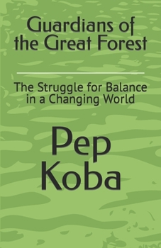 Paperback Guardians of the Great Forest: The Struggle for Balance in a Changing World Book