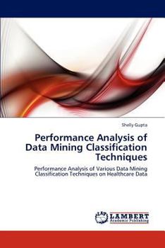 Paperback Performance Analysis of Data Mining Classification Techniques Book