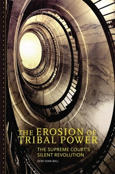 Hardcover The Erosion of Tribal Power: The Supreme Court's Silent Revolution Book