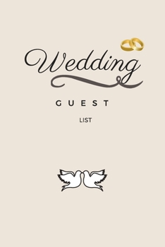 Wedding Guest List: Wedding Guest List Book, Notebook for your to Write In Your Guests, Guest List Planner, Track Your Invites, Save the Day Card, ... Address, Gift Received and Thank You Card Log