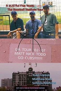 Paperback A bLISTful Five Years: The Baseball Stadium Tour Book