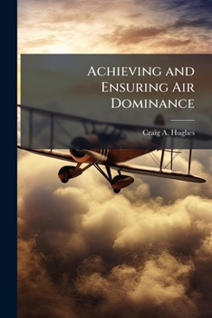Paperback Achieving and Ensuring Air Dominance Book