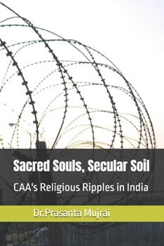 Paperback Sacred Souls, Secular Soil: CAA's Religious Ripples in India Book