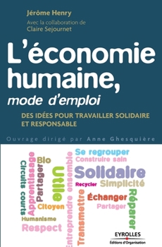 Paperback L'économie humaine, mode d'emploi: Des idées pour travailler solidaire et responsable. [French] Book