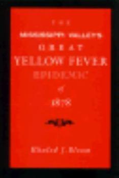 The Mississippi Valley's Great Yellow Fever Epidemic of 1878