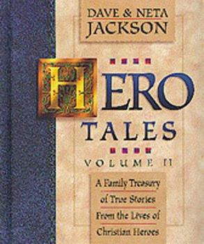 Hero Tales, vol. 1: A Family Treasury of True Stories from the Lives of Christian Heroes