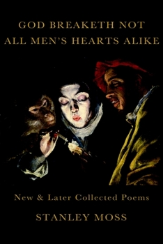 Hardcover God Breaketh Not All Men's Hearts Alike: New and Later Collected Poems Book