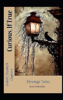 Curious, If True: Strange Tales Illustrated