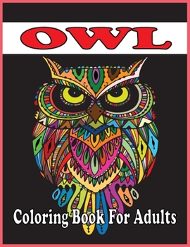 Paperback Owl Coloring Book For Adults: An Adult Coloring Book with Cute Owl Portraits, Fun Owl Designs, and Relaxing (Owl Coloring Books) Book