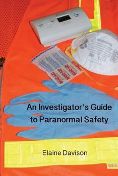 An Investigators Guide to Paranormal Safety