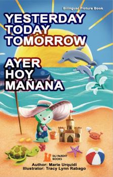 Paperback Yesterday Today Tomorrow: Ayer Hoy Mañana Book