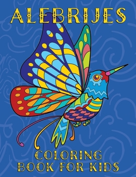 Paperback Alebrijes Coloring Book For Kids: Fun & Unique Mexican Folk Art Animal Creature Designs Book