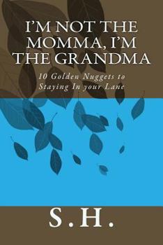 Paperback I'm Not the Momma, I'm the Grandma 10 Golden Nuggets to Staying in Your Lane Book