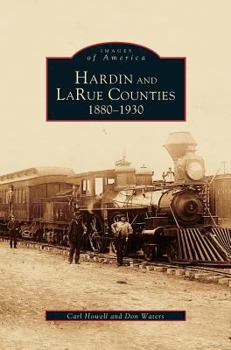 Hardin and LaRue Counties: 1880-1930 - Book  of the Images of America: Kentucky