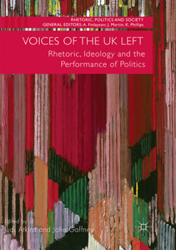 Paperback Voices of the UK Left: Rhetoric, Ideology and the Performance of Politics Book