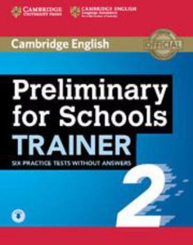 Paperback Preliminary for Schools Trainer 2 Six Practice Tests Without Answers with Audio Book