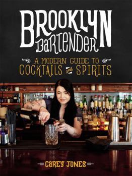 Hardcover Brooklyn Bartender: A Modern Guide to Cocktails and Spirits Book