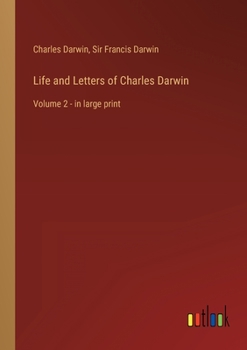 Paperback Life and Letters of Charles Darwin: Volume 2 - in large print Book