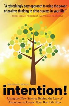 Paperback Intention!: Using the New Science Behind the Law of Attraction to Create Your Best Life Now Book