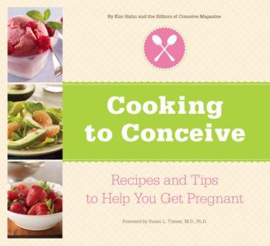 Paperback Cooking to Conceive: Fertility-Boosting Foods & Recipes to Help You Get Pregnant Book