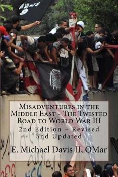 Misadventures in the Middle East: A Twisted Road to an Unlikely Third World War