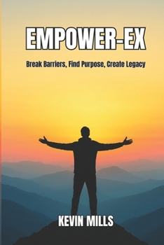 Paperback Empower-Ex: Break Barriers, Find Purpose, Create Legacy Book