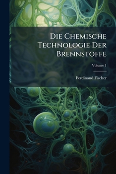 Paperback Die Chemische Technologie Der Brennstoffe [German] Book