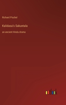 Hardcover Kalidasa's Sakuntala: an ancient Hindu drama Book