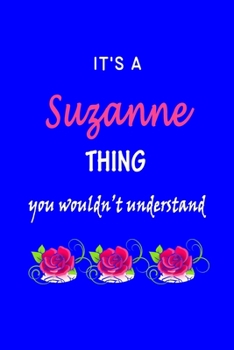 Paperback It's A Suzanne Thing You Wouldn't Understand: Suzanne First Name Personalized Journal 6x9 Notebook, Wide Ruled (Lined) blank pages Funny Cover for Gir Book