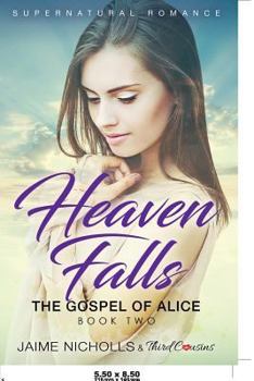 Paperback Heaven Falls - The Gospel of Alice (Book 2) Supernatural Romance Book