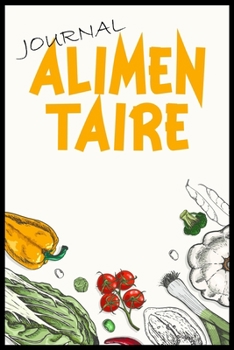 Journal Alimentaire: Journal Alimentaire en francais, Carnet Alimentaire,  Agenda minceur 90 jours régime alimentaire journal à compléter Au jour le ... journal regime mediterraneen (French Edition)