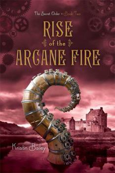 Rise of the Arcane Fire - Book #2 of the Secret Order