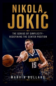 Paperback Nikola JokiĆ: The Genius of Simplicity-Redefining the Center Position Book