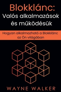 Paperback Blokklánc: Valós alkalmazások és működésük [Hungarian] Book