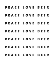 Paperback Peace Love Beer Cool 120 Page Notebook Lined Journal for Peaceful Beer Lovers Book