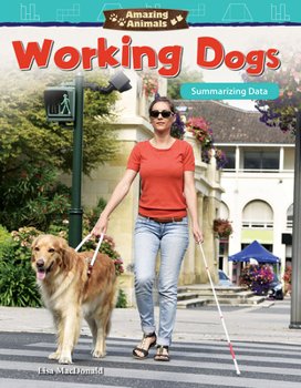 Paperback Amazing Animals: Working Dogs: Summarizing Data Book