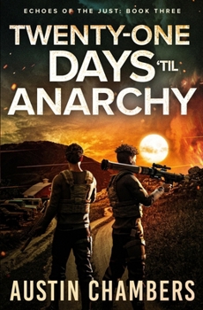 Paperback Twenty-One Days 'til Anarchy (Echoes of the Just) Book