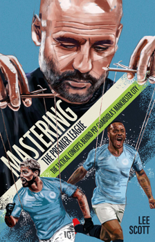 Paperback Mastering the Premier League: The Tactical Concepts Behind Pep Guardiola's Manchester City Book