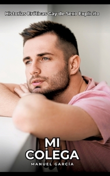 Hardcover Mi Colega: Historias Eróticas Gay de Sexo Explicito [Spanish] Book