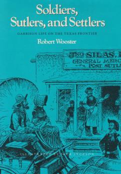 Paperback Soldiers, Sutlers, and Settlers: Garrison Life on the Texas Frontier Book