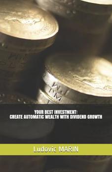 Paperback Your Best Investment: Create Automatic Wealth with Dividend Growth Book