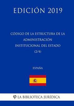 Código de la estructura de la Administración Institucional del Estado (2/4) (España) (Edición 2019)
